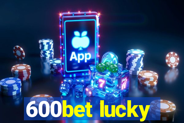 600bet lucky